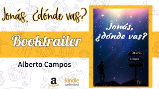 Booktrailer: Jonás, ¿dónde vas? de Alberto Campos