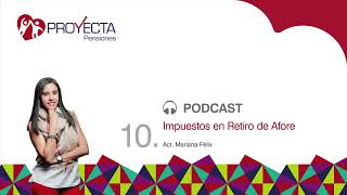 PODCAST 10. Impuestos en Retiro de Afore