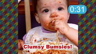 Clumsy Bumsies!