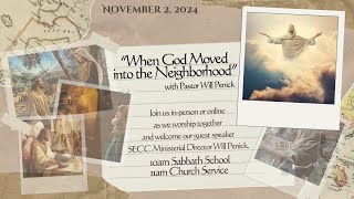 November 2, 2024 Church Service, "When God Moved into the Neighborhood" with Pastor William Penick