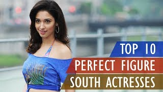 2018 List : Top 10 South Indian Actress with Perfect Figure | Gyan Junction