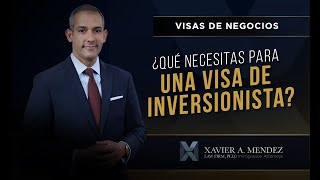 ¿Buscas una visa de inversionista?