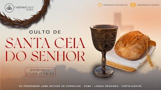 CULTO DE SANTA CEIA DO SENHOR - 18H30 -03/09/2023 -DOMINGO !