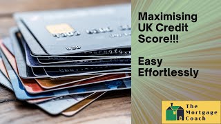 Best way to get the right Credit Score for a UK Mortgage Part 1