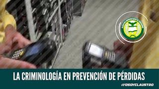 La criminología en la Prevención de Pérdidas