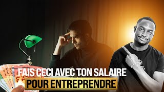 Utiliser son salaire pour debuter en ENTREPRENEURIAT