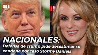 DEFENSA de TRUMP pide DESESTIMAR su CONDENA por CASO Stormy Daniels