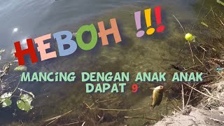 VLOG-11 Heboh mancing dengan anak anak dapat banyak.