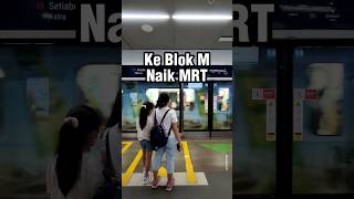 Seru Banget Naik MRT ke Blok M 😍 #mrtjakarta #kulinerjakarta #blokmsquare