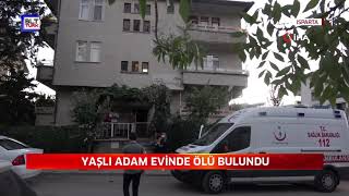 YAŞLI ADAM EVİNDE ÖLÜ BULUNDU