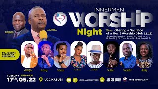 THE INNERMAN WORSHIP NIGHT SESSION 7 by Dr Joseph Lubwama Serumaga 17 05 2022