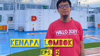 Kenapa lombok , cerita detail kegiatanku di lombok ; eps. 2