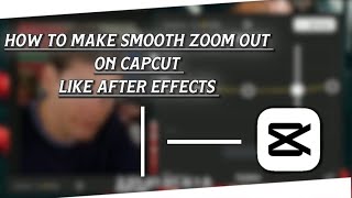 How To Make Smooth Zoom Out Like After Effects On Capcut | Capcut Tutorial