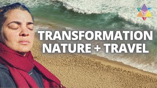 Transformation, Nature & Travel