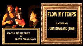 FLOW MY TEARS (Lachrimae pavane) - John Dowland 1596 - Lianto Tjahjoputro & Intan Mayadewi