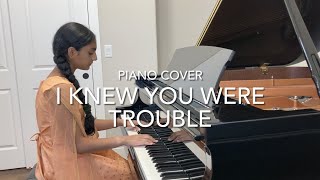 I Knew You Were Trouble Piano Cover  | Taylor Swift | Ananya Parlapalli