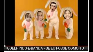 PINPIX  COELHINDO E BANDA - SE EU FOSSE COMO TU