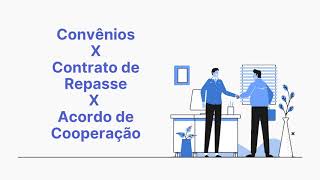 Diferenças entre Convênios, Contrato de Repasse e Acordo de Cooperação.