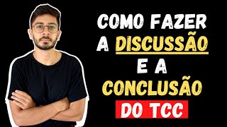 COMO FAZER DISCUSSÃO E CONCLUSÃO DO TCC