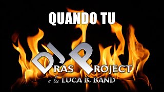 QUANDO TU (DJ Ras Project e la Luca B. Band)