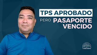 TPS aprobado pero pasaporte  vencido