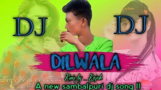 DILWALA  ll new sambalpuri dj remix song ll2022 sambalpuri dj song