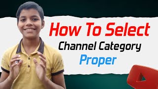 How To Select Your Channel Category | कौन सा Video किस Category में आएगा | Category कैसे चूने