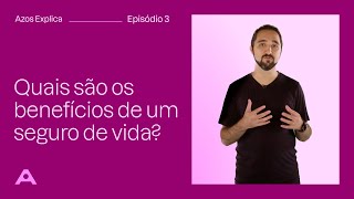 Azos Explica | Quais são os benefícios de um seguro de vida?