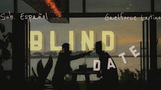 Gaelforce; ❝ Blind Date [ Awkward/Shy ] ❞ •Sub. Español•