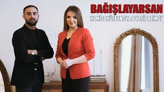 Hemide Huseynova & Vasif Azimov - Bağışlayarsan