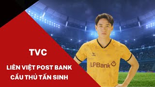 TVC ngân hàng LP Bank - Cho vay siêu nhanh | Cầu thủ Tấn Sinh | Phim doanh nghiệp