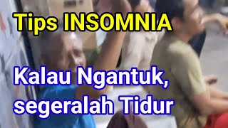 Tips INSOMNIA || Penderita INSOMNIA, kalau Ngantuk, segeralah Tidur di mana saja