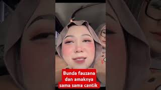 Bunda fauzana dan amaknya sama sama cantik