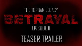 SDR | THE TOPHAM LEGACY | EPISODE II | "BETRAYAL" | COMING SOON |