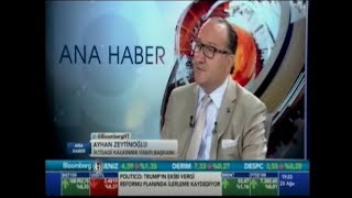 BLOOMBERG HT / KONUK: AYHAN ZEYTİNOĞLU / 23 AĞUSTOS 2017