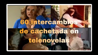 60 Intercambios de cachetadas en telenovelas ¡Especial 1k de Subs!