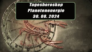 Tageshoroskop - Planetenenergie 30.08.2024       Horoskope/Sternzeichen/Energien