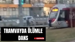 Tramvayda ölümüne yolculuk