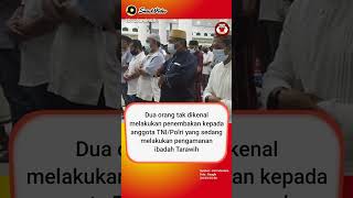 TNI/POLRI tewas saat pengamanan sholat tarawih.