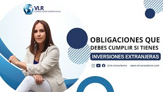 Obligaciones Que Debes Cumplir Si Tienes Inversiones Extranjeras | Webinar 30 de Noviembre 2023