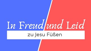 In Freud und Leid zu Jesu Füßen - Johannes 11 (Timo Schumann)