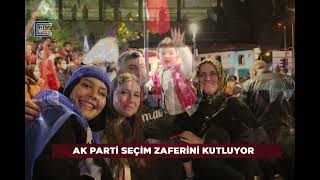 AK PARTİ SEÇİM ZAFERİNİ KUTLADI