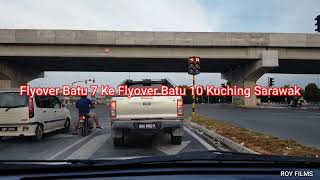 Flyover Batu 7 Ke Flyover Batu 10 Kuching 2022