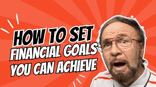 How to Set Financial Goals You Can Achieve