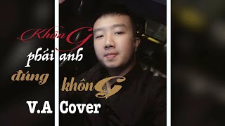 Không phải anh đúng không - Khắc việt | V.A Cover