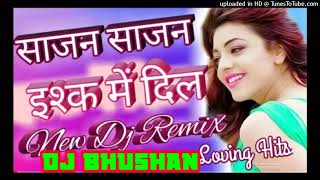 sajan sajan ishq me jab _hindi hard remix dj song #djbhushan