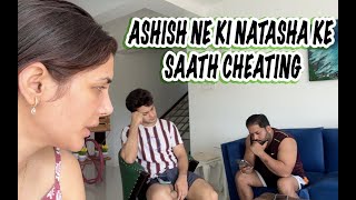 ASHISH ne ki NATASHA ke saath cheating I Ashish Bisht I Natasha Singh