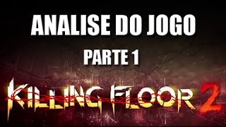 Jogo Killing Floor 2 - Análise parte 1 - Rodrigo Banzato