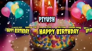 PIYUSH HAPPY BIRTHDAY SONG - Happy Birthday Song For piyush