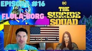 Episode #16- Flula Borg (The Suicide Squad, Conan, Pitch Perfect 2)